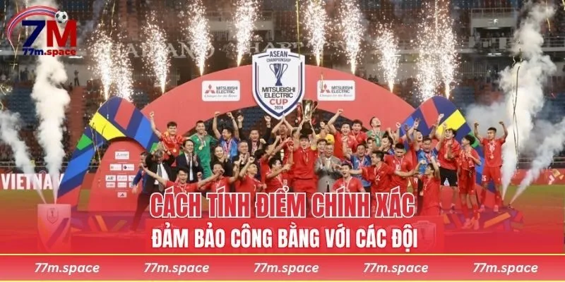 Cách tính điểm chính xác, đảm bảo công bằng với các đội