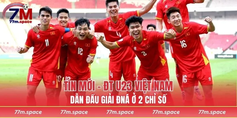 ĐT U23 Việt Nam dẫn đầu giải ĐNÁ ở 2 chỉ số