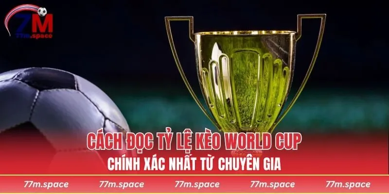 tỷ lệ kèo World Cup